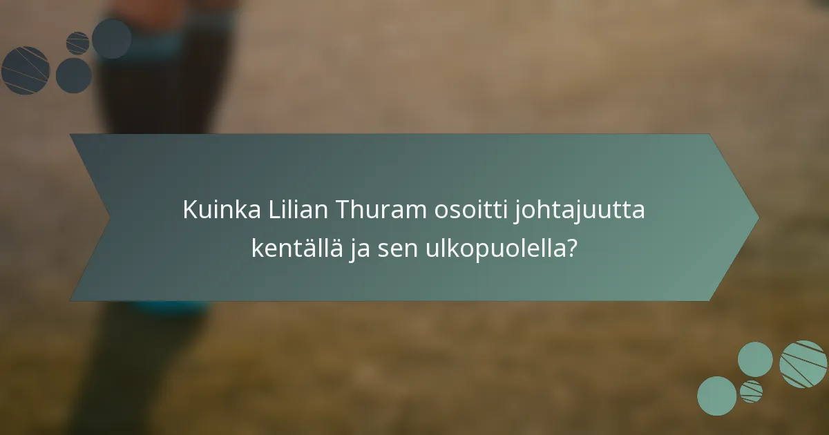Kuinka Lilian Thuram osoitti johtajuutta kentällä ja sen ulkopuolella?