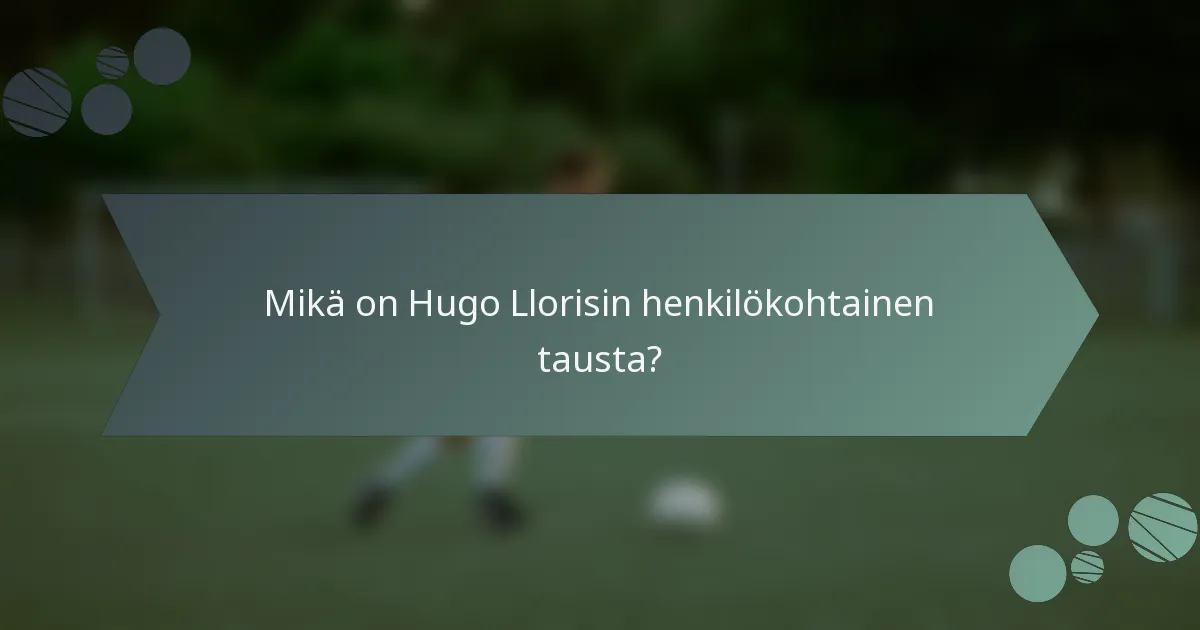 Mikä on Hugo Llorisin henkilökohtainen tausta?