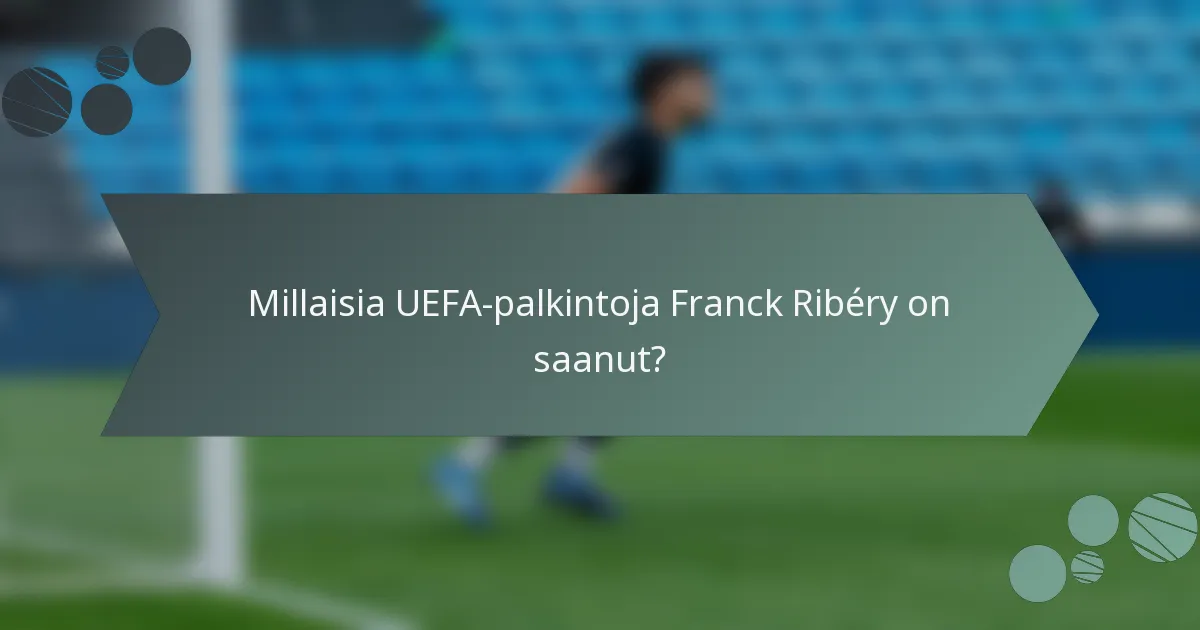 Millaisia UEFA-palkintoja Franck Ribéry on saanut?