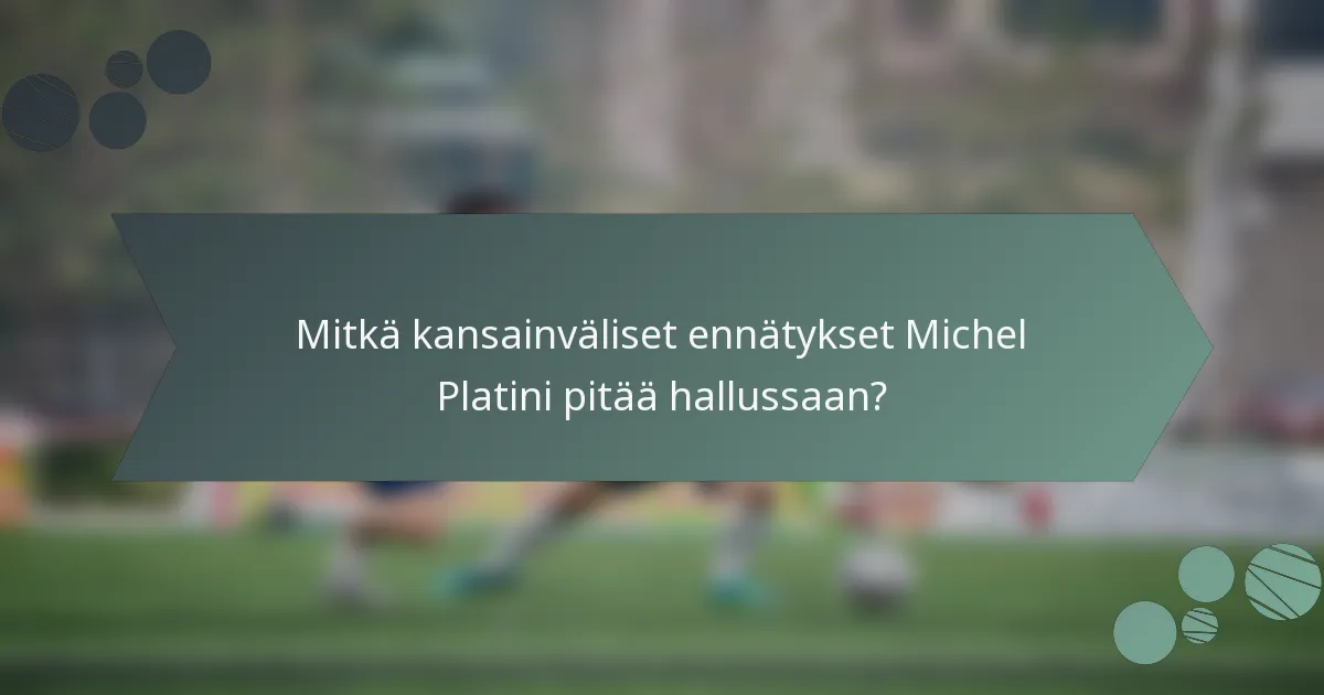 Mitkä kansainväliset ennätykset Michel Platini pitää hallussaan?