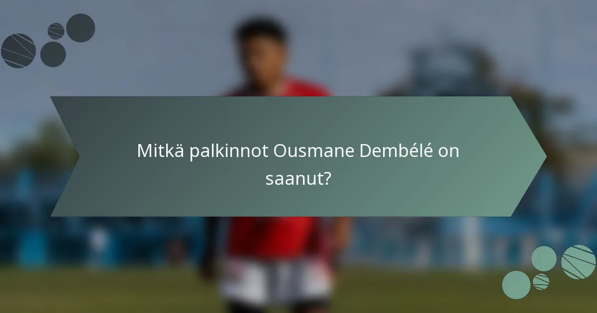 Mitkä palkinnot Ousmane Dembélé on saanut?