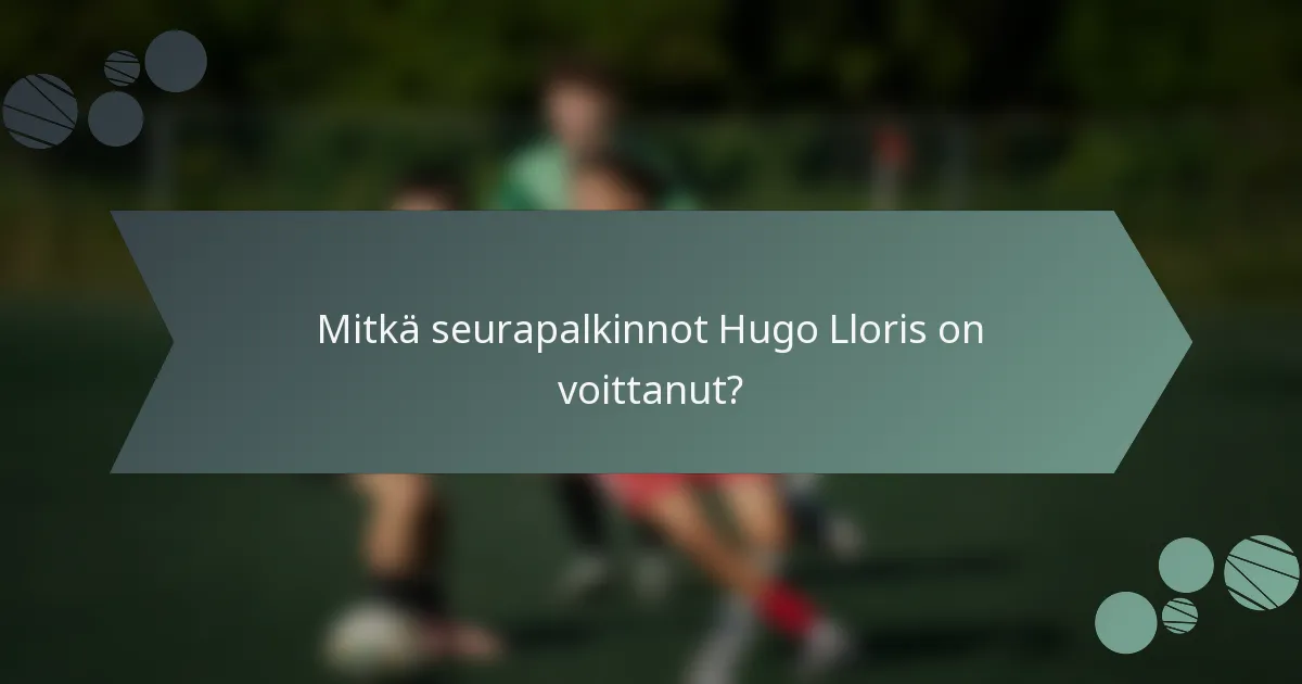 Mitkä seurapalkinnot Hugo Lloris on voittanut?