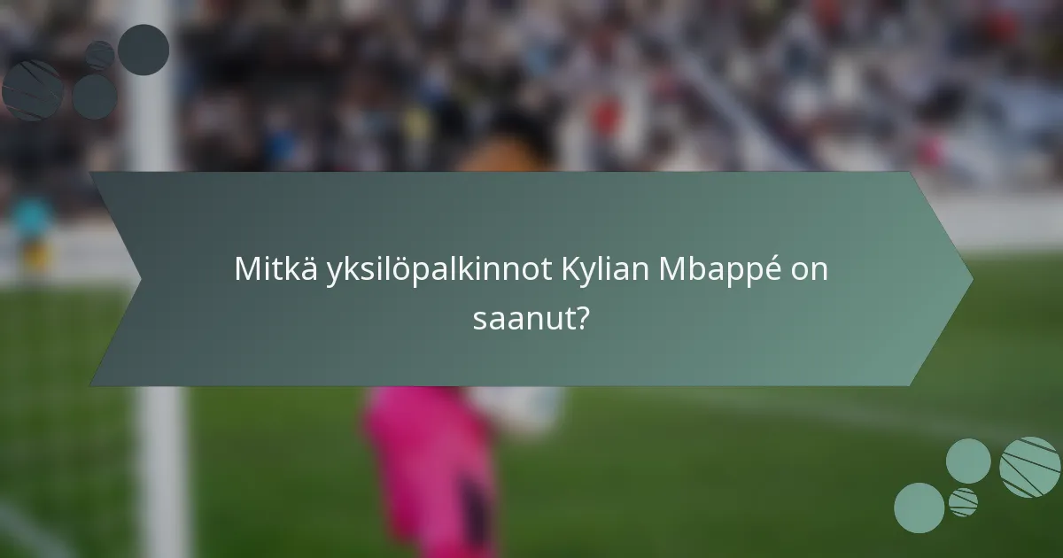 Mitkä yksilöpalkinnot Kylian Mbappé on saanut?